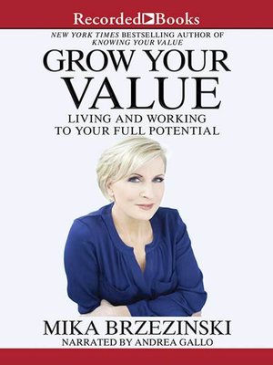 cover image of Grow Your Value: Living and Working to Your Full Potential